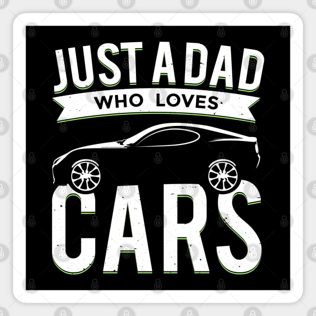 Just a Dad Who Loves Cars Magnet by Vilmos Varga